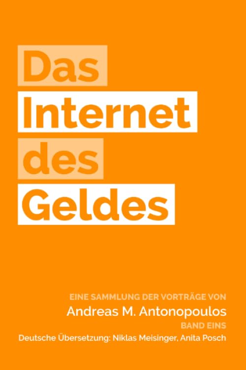Das Internet des Geldes: Eine Sammlung der Vorträge von Antonopoulos, Andreas M