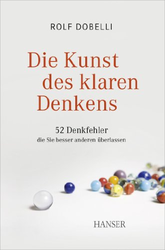 Die Kunst des klaren Denkens von Rolf Dobelli