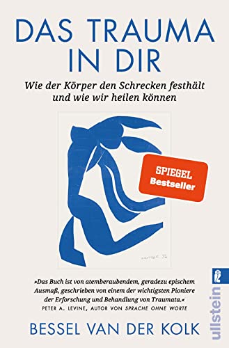 Das Trauma in dir: Wie der Körper den Schrecken festhält und wie wir heilen können von Bessel van der Kolk