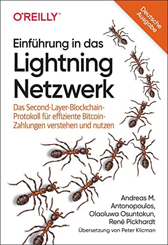 Einführung in das Lightning Netzwerk: Das Second-Layer-Blockchain-Protokoll für effiziente Bitcoin-Zahlungen verstehen und nutzen (Animals) von Antonopoulos, Andreas M., Osuntokun, Olaoluwa, Pickhardt, René