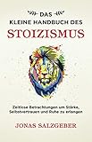 Das kleine Handbuch des Stoizismus von Jonas Salzgeber