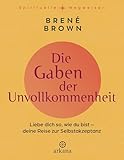 Die Gaben der Unvollkommenheit von Brené Brown