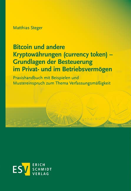 Bitcoin und andere Kryptowährungen (currency token) – Grundlagen der Besteuerung im Privat- und im Betriebsvermögen von Matthias Steger