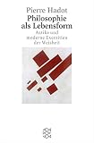 Philosophie als Lebensform von Pierre Hadot