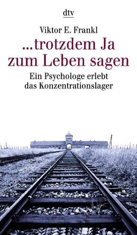 Trotzdem Ja zum Leben sagen von Viktor E. Frankl