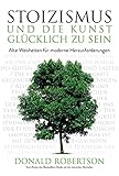 Stoizismus und die Kunst, glücklich zu sein von Donald Robertson
