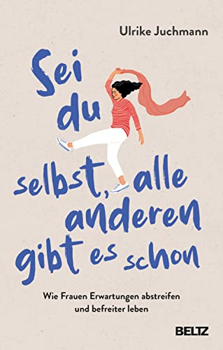 Sei du selbst, alle anderen gibt es schon von Ulrike Juchmann