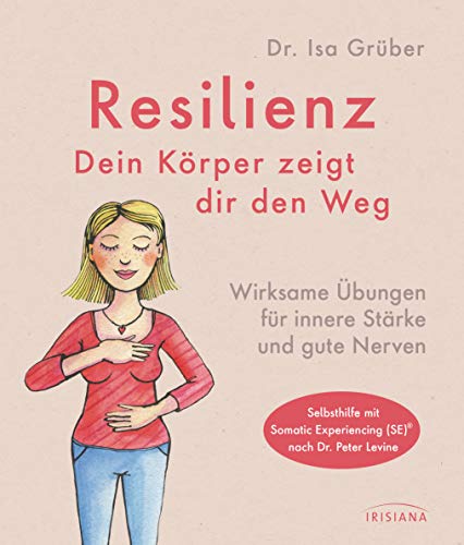 Resilienz – dein Körper zeigt dir den Weg von Isa Grüber