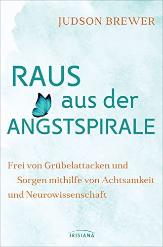 Raus aus der Angstspirale von Judson Brewer