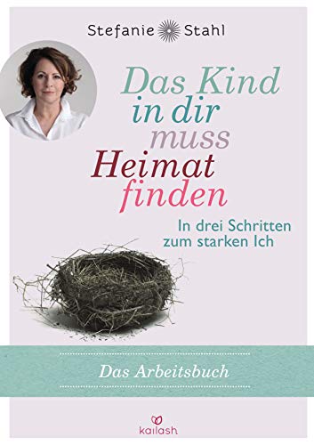 Das Kind in dir muss Heimat finden – Arbeitsbuch von Stefanie Stahl