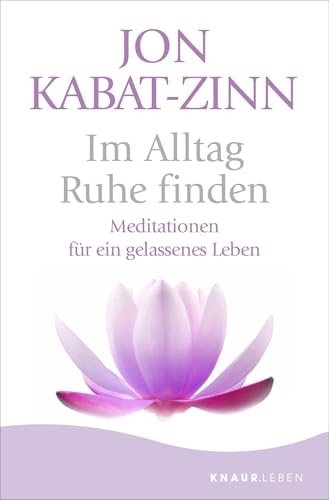 Im Alltag Ruhe finden von Jon Kabat-Zinn