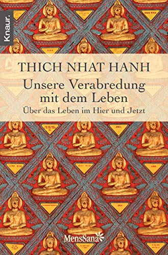 Unsere Verabredung mit dem Leben von Thich Nhat Hanh