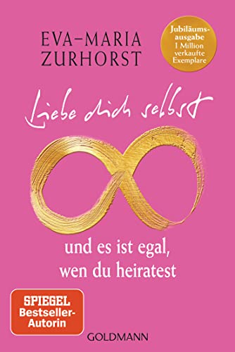 Liebe dich selbst und es ist egal, wen du heiratest von Eva-Maria Zurhorst