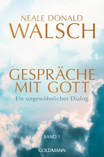 Gespräche mit Gott – Band 1 von Neale Donald Walsch