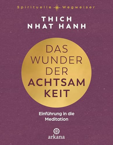 Das Wunder der Achtsamkeit von Thich Nhat Hanh