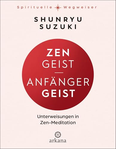 Zen-Geist – Anfänger-Geist von Shunryu Suzuki