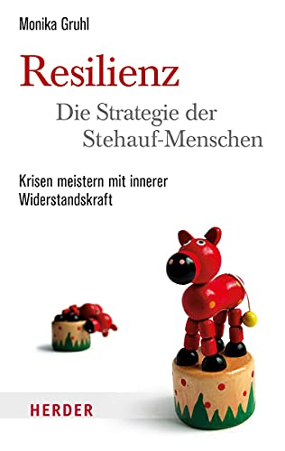 Die Strategie der Stehauf-Menschen von Monika Gruhl