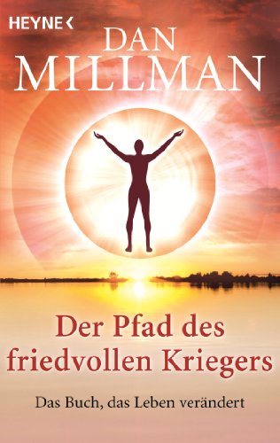 Der Pfad des friedvollen Kriegers von Dan Millman