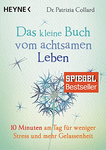 Das kleine Buch vom achtsamen Leben von Patrizia Collard