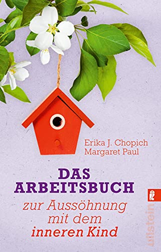 Das Arbeitsbuch zur Aussöhnung mit dem inneren Kind von Erika J. Chopich & Margaret Paul