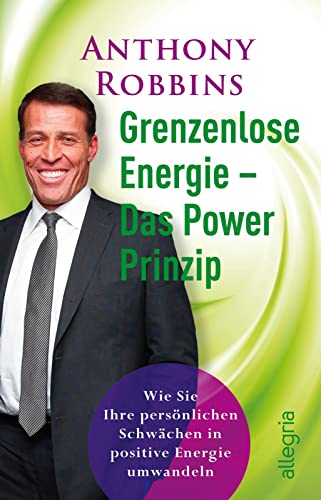 Grenzenlose Energie – Das Powerprinzip von Anthony Robbins