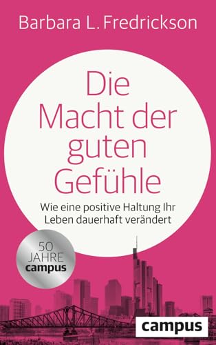Die Macht der guten Gefühle von Barbara Fredrickson