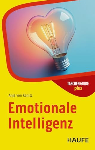 Emotionale Intelligenz (Haufe TaschenGuide) von Anja von Kanitz