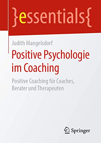 Positive Psychologie im Coaching von Judith Mangelsdorf