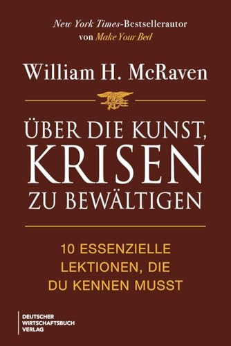Über die Kunst, Krisen zu bewältigen von William H. McRaven