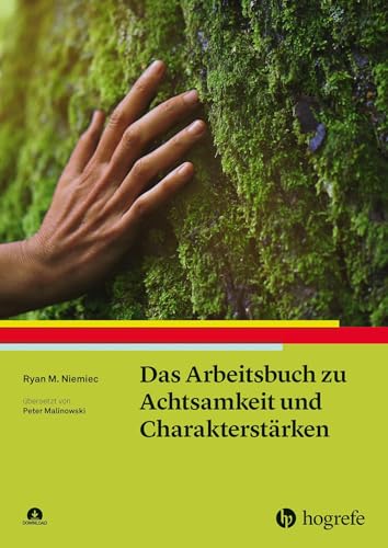 Das Arbeitsbuch zu Achtsamkeit und Charakterstärken von Ryan M. Niemiec