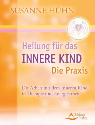 Heilung für das Innere Kind – Die Praxis von Susanne Hühn