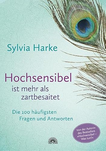 Hochsensibel ist mehr als zartbesaitet von Sylvia Harke