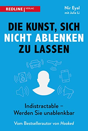 Die Kunst, sich nicht ablenken zu lassen von Nir Eyal & Julie Li