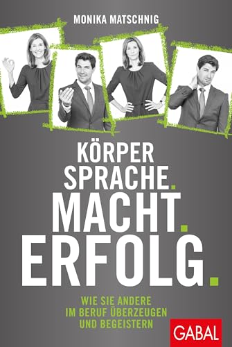 Körpersprache. Macht. Erfolg. von Monika Matschnig