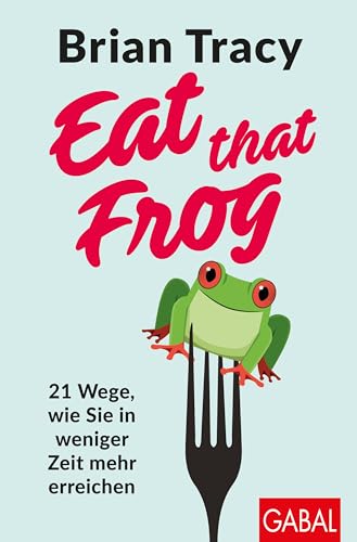 Eat that Frog von Brian Tracy