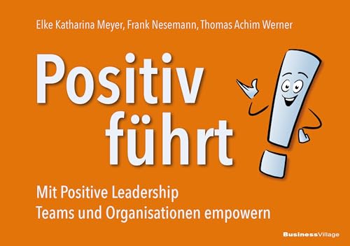 Positiv führt! von Elke Katharina Meyer & Frank Nesemann & Thomas Achim Werner
