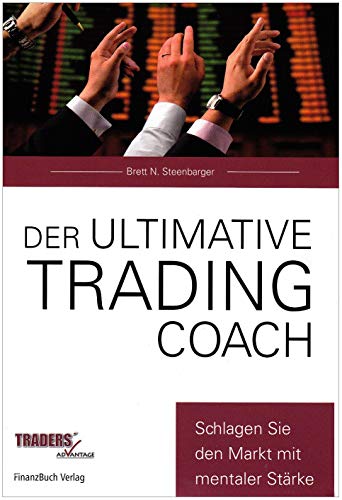 Der ultimative Trading Coach von Brett N. Steenbarger