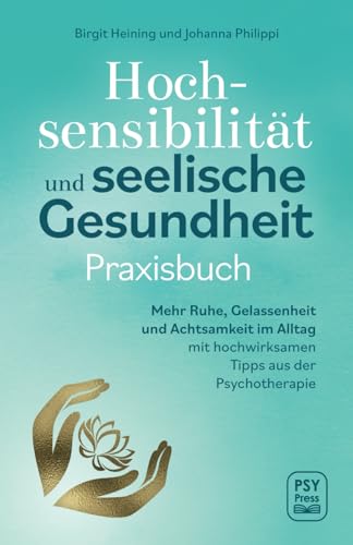 Hochsensibilität und seelische Gesundheit von Birgit Heining & Johanna Philippi