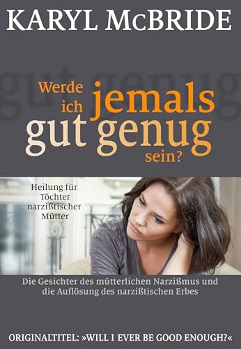 Werde ich jemals gut genug sein? von Karyl McBride