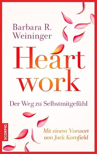 Heartwork – Der Weg zu Selbstmitgefühl von Barbara R. Weininger