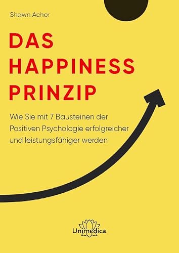 Das Happiness-Prinzip von Shawn Achor