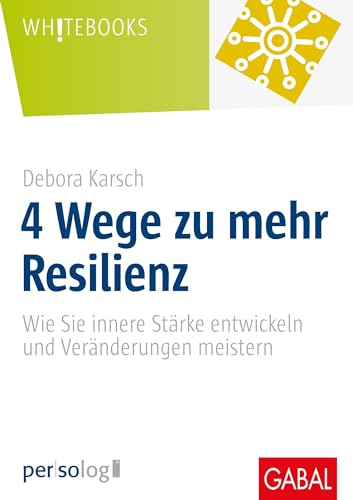4 Wege zu mehr Resilienz von Debora Karsch