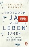 ... trotzdem Ja zum Leben sagen von Viktor E. Frankl