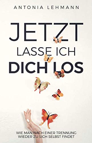 Jetzt lasse ich dich los von Antonia Lehmann