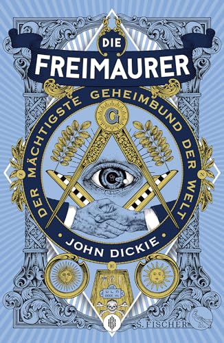 Die Freimaurer – Der mächtigste Geheimbund der Welt von John Dickie