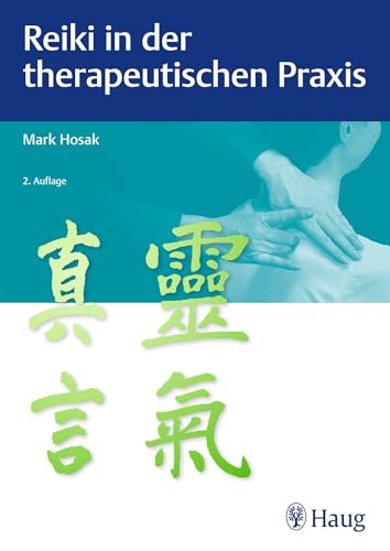 Reiki in der therapeutischen Praxis von Mark Hosak