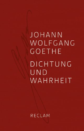 Dichtung und Wahrheit von Johann Wolfgang von Goethe