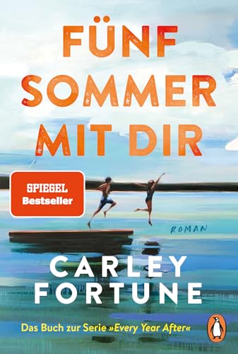 Fünf Sommer mit dir: Roman - Der internationale Bestseller und Romanvorlage zur großen Verfilmung EVERY YEAR AFTER - jetzt auf Amazon Prime! (Die Barry’s-Bay-Reihe, Band 1) : Fortune, Carley, Müller, Carolin von Carley Fortune