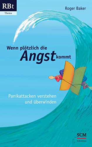 Wenn plötzlich die Angst kommt: Panikattacken verstehen und überwinden (RBtaschenbuch, 555, Band 555) : Baker, Roger von Roger Baker