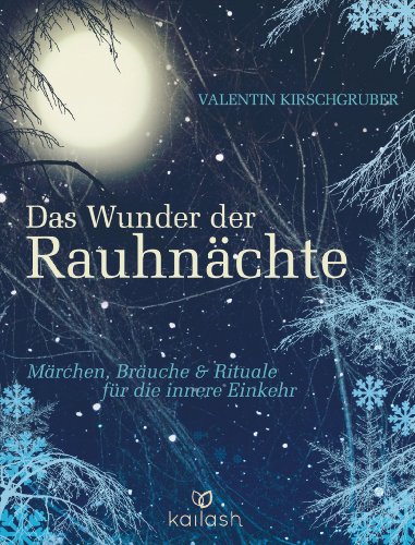 Das Wunder der Rauhnächte von Valentin Kirschgruber